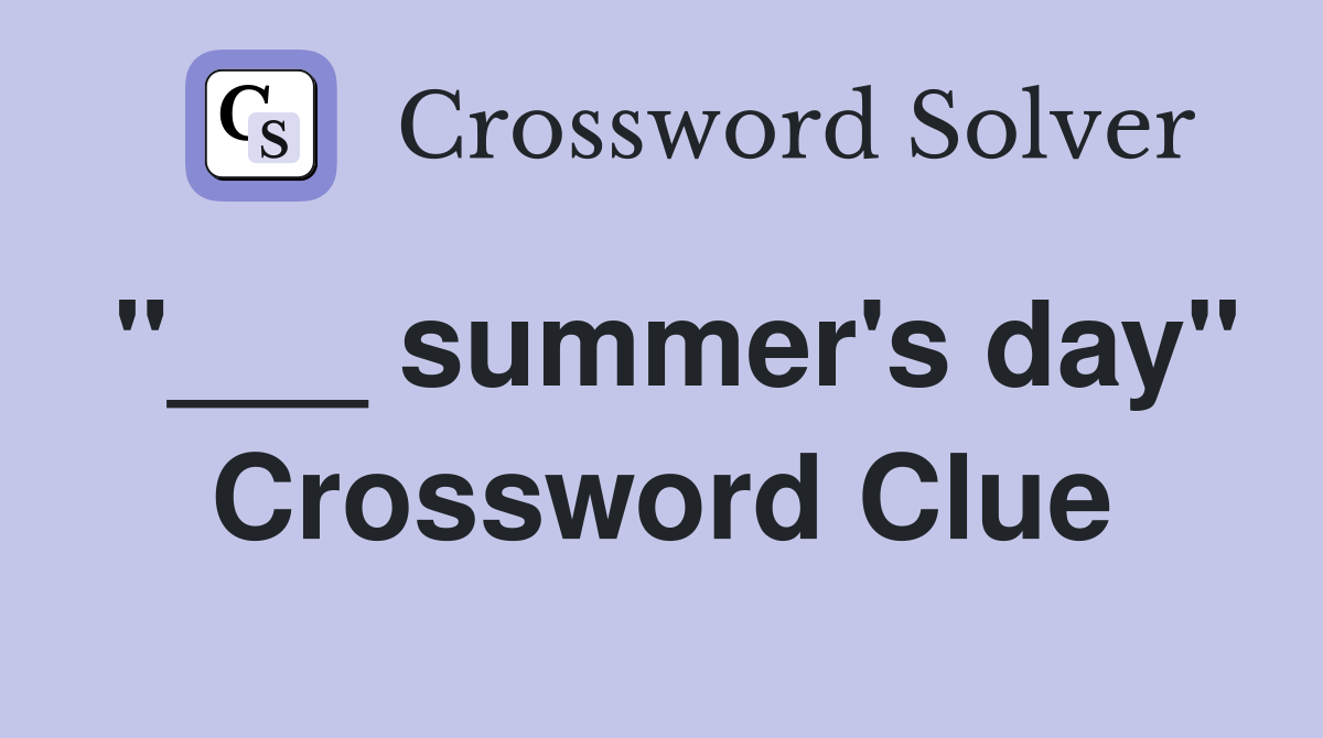 "___ summer's day" Crossword Clue