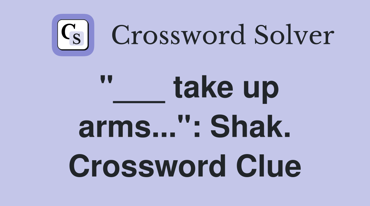 "___ take up arms...": Shak. Crossword Clue