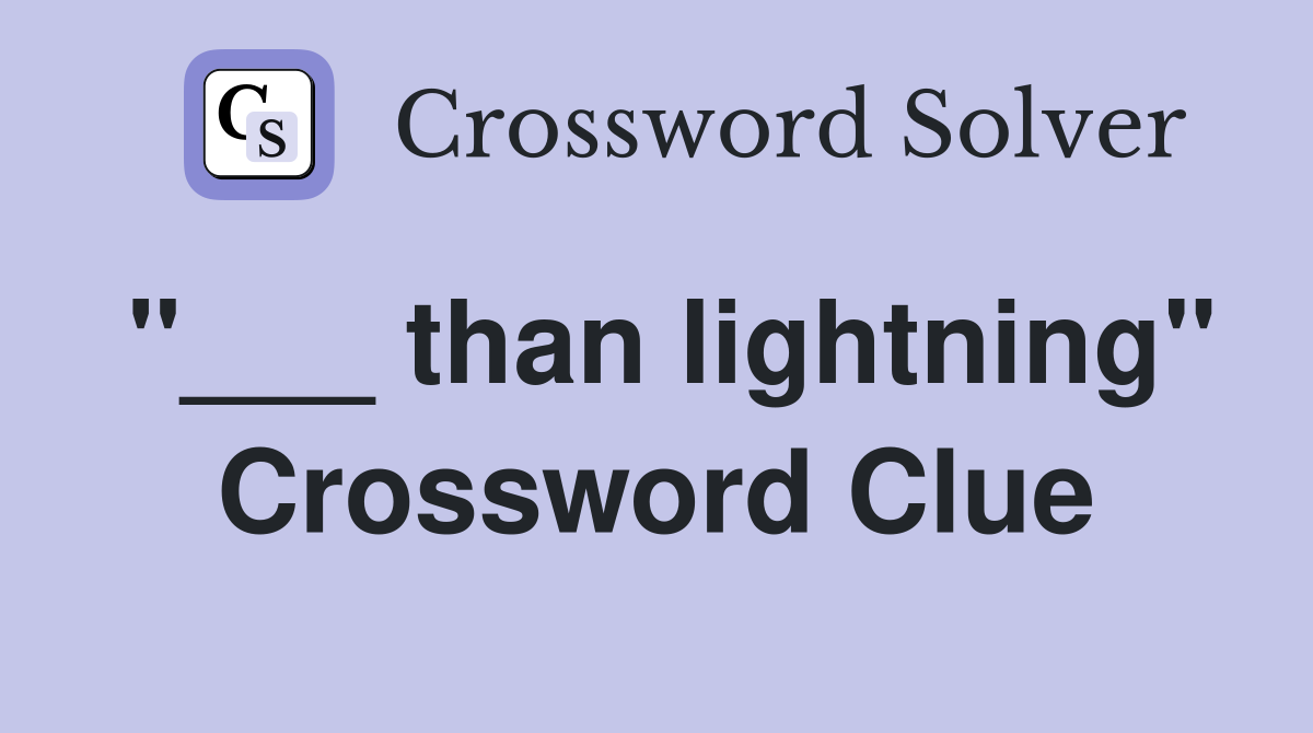 "___ than lightning" Crossword Clue