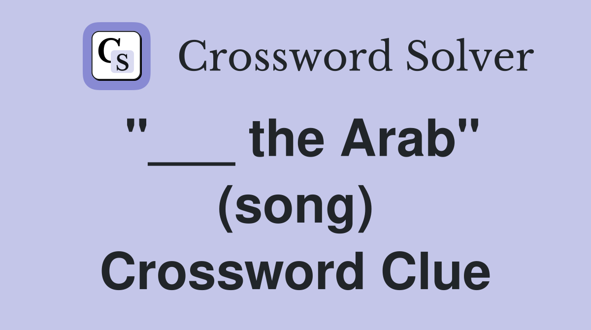 "___ the Arab" (song) Crossword Clue