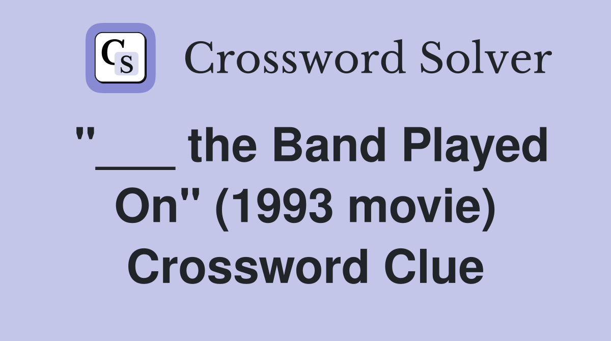 "___ the Band Played On" (1993 movie) Crossword Clue
