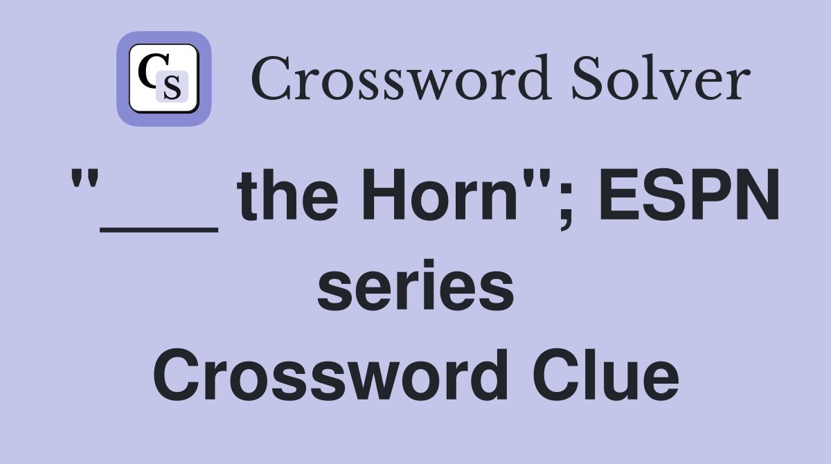 "___ the Horn"; ESPN series Crossword Clue