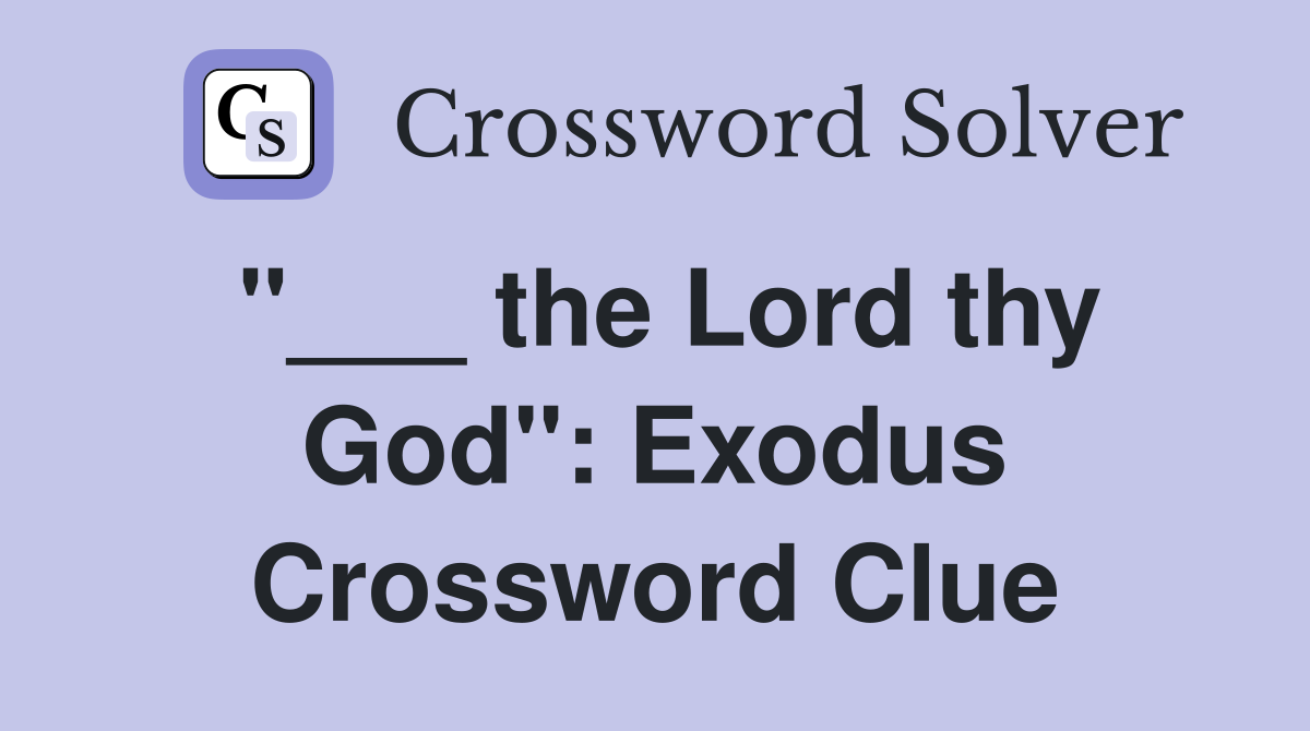 "___ the Lord thy God": Exodus Crossword Clue