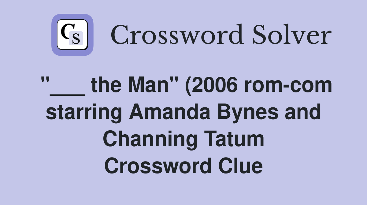 the Man quot (2006 rom com starring Amanda Bynes and Channing Tatum the Man quot (2006 rom com starring Amanda Bynes and Channing Tatum
