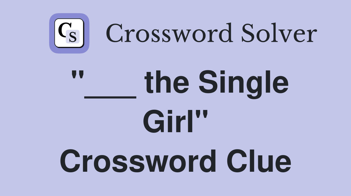 "___ the Single Girl" Crossword Clue