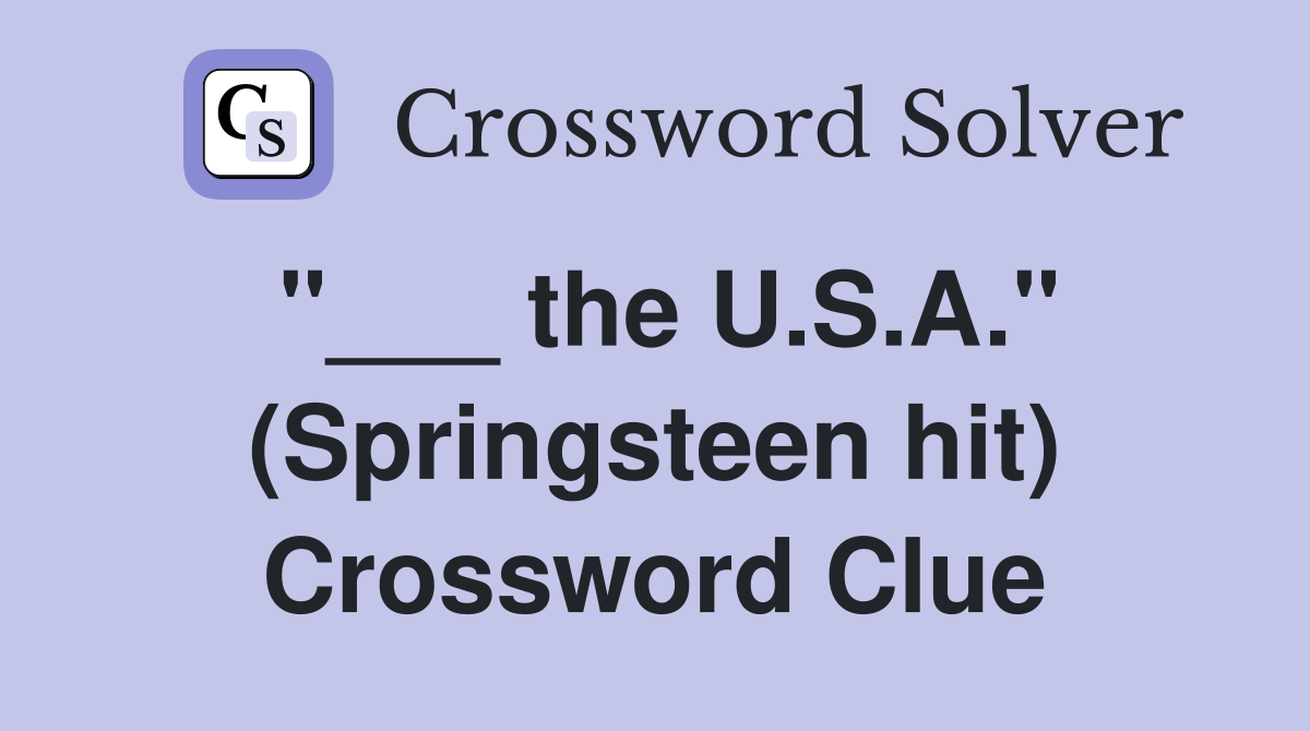 "___ the U.S.A." (Springsteen hit) Crossword Clue