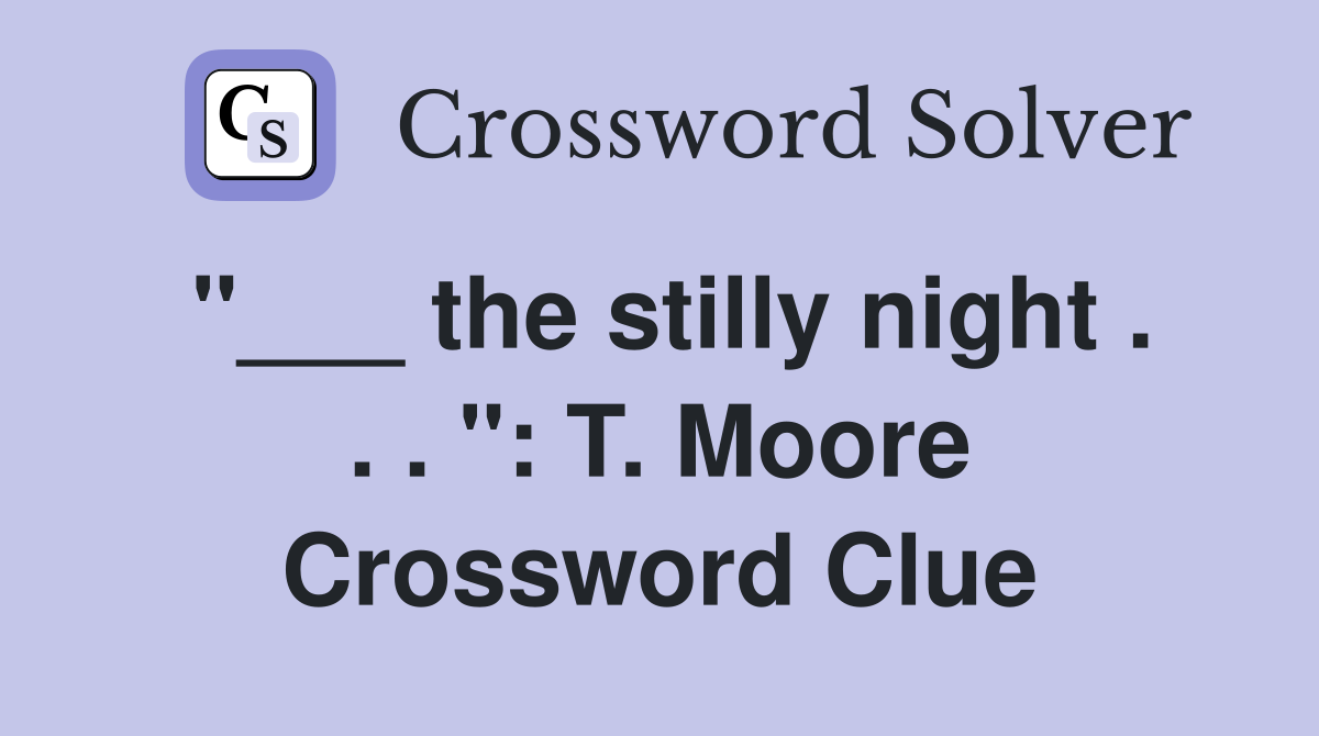 "___ the stilly night . . . ": T. Moore Crossword Clue