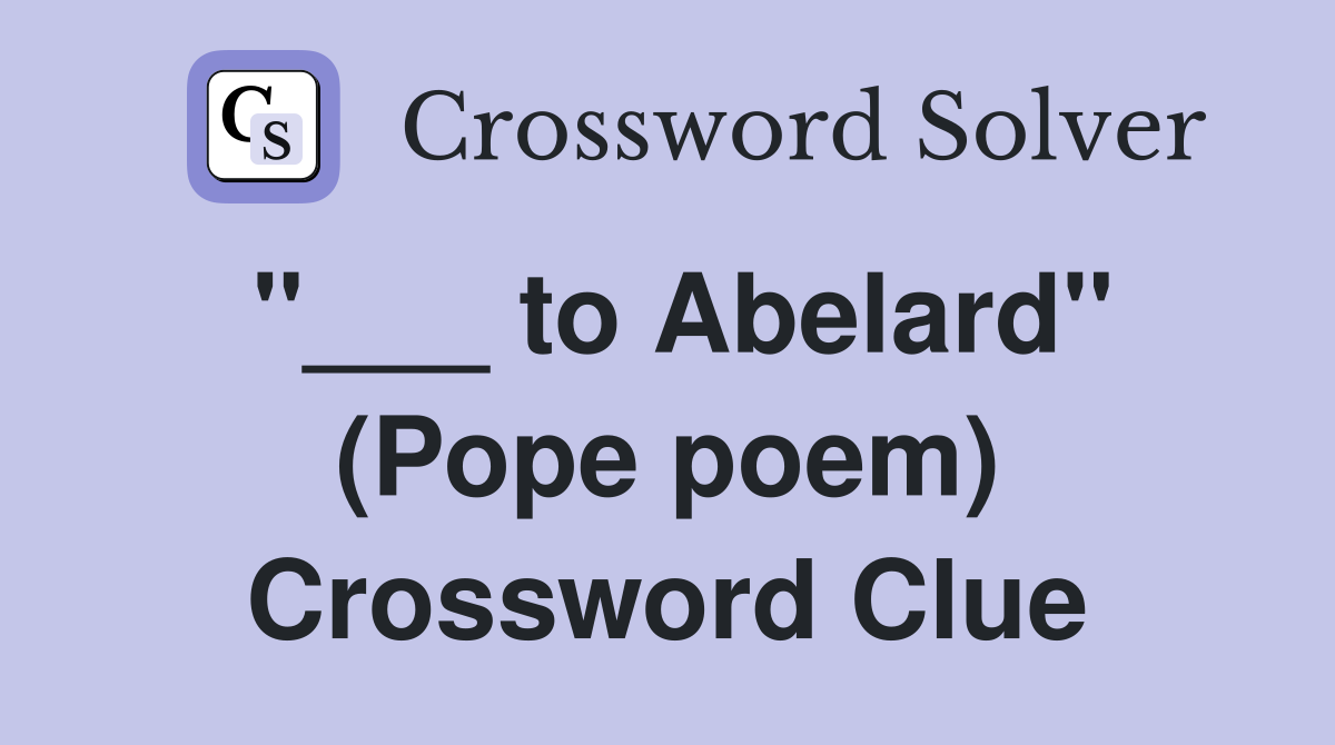 "___ to Abelard" (Pope poem) Crossword Clue