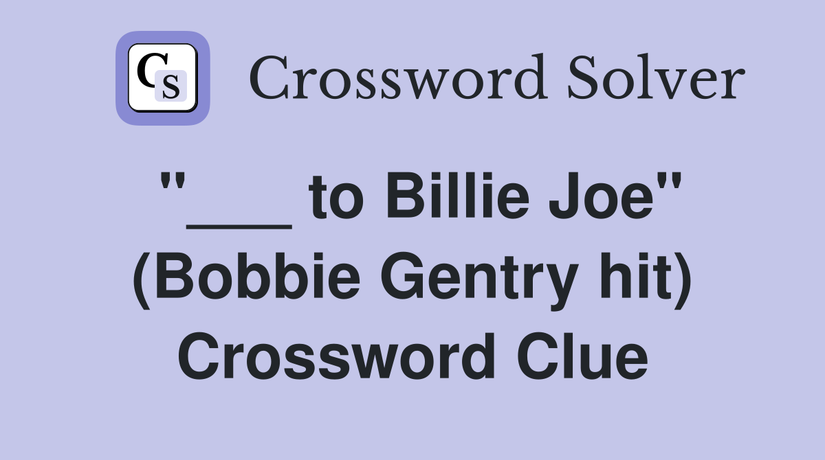 "___ to Billie Joe" (Bobbie Gentry hit) Crossword Clue