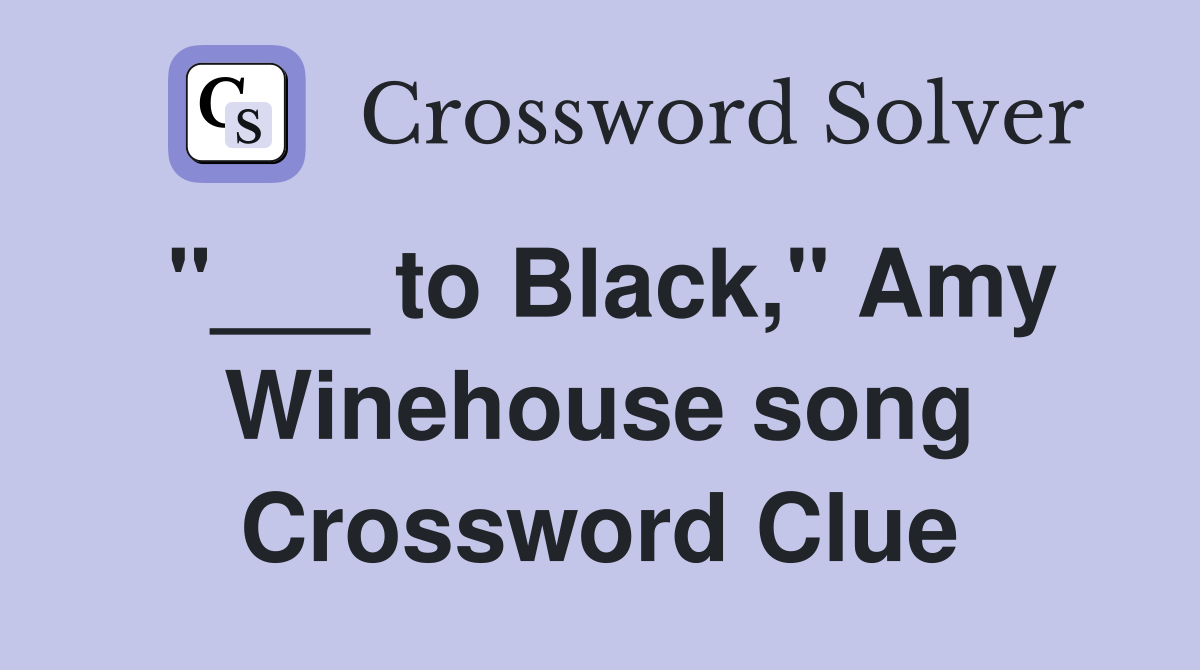 "___ to Black," Amy Winehouse song Crossword Clue