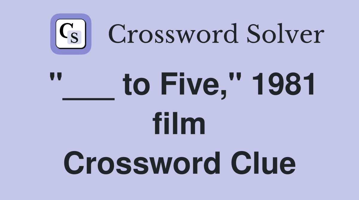 "___ to Five," 1981 film Crossword Clue
