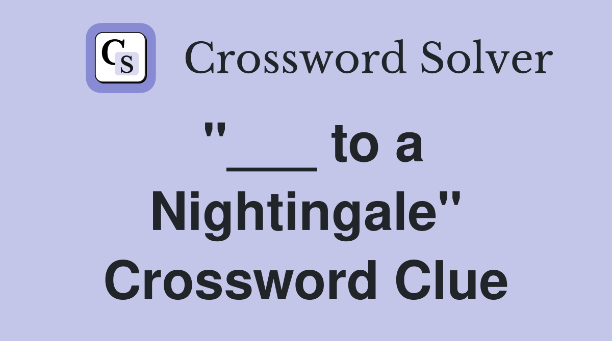 "___ to a Nightingale" Crossword Clue