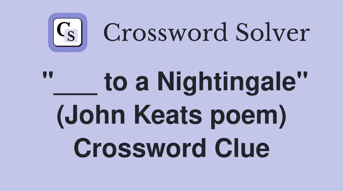 "___ to a Nightingale" (John Keats poem) Crossword Clue