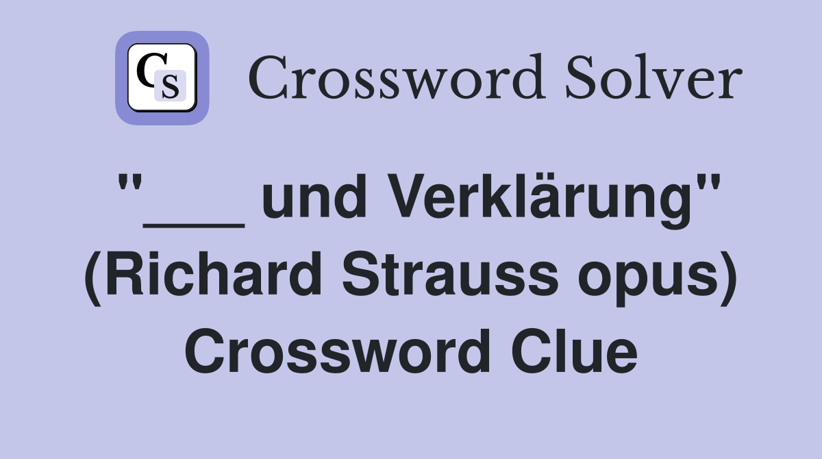 "___ und Verklärung" (Richard Strauss opus) Crossword Clue