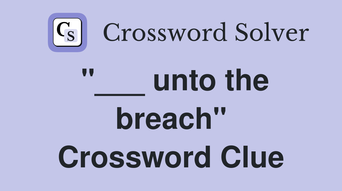 "___ unto the breach" Crossword Clue