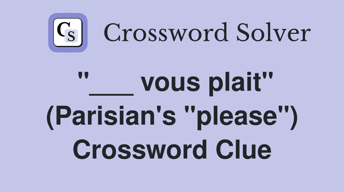 "___ vous plait" (Parisian's "please") Crossword Clue
