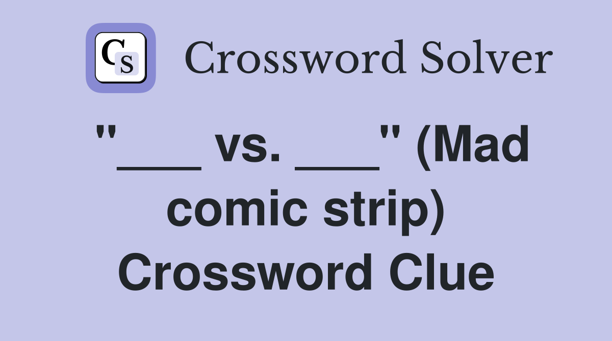 "___ vs. ___" (Mad comic strip) Crossword Clue