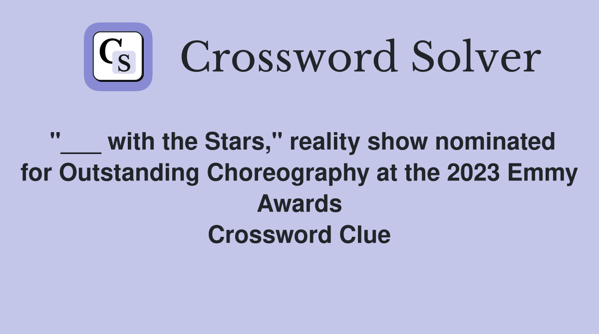 "___ with the Stars," reality show nominated for Outstanding Choreography at the 2023 Emmy Awards Crossword Clue