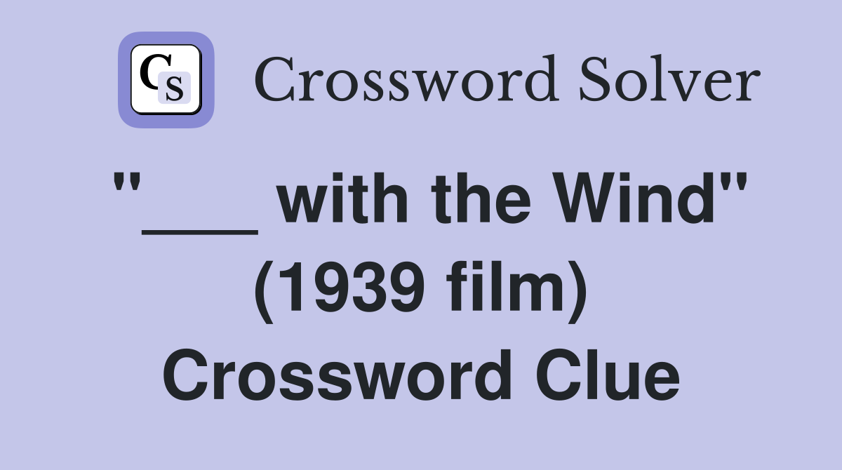 "___ with the Wind" (1939 film) Crossword Clue