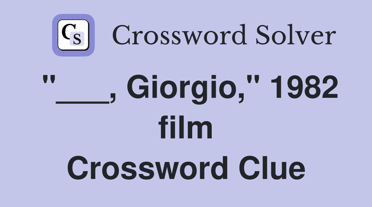 "___, Giorgio," 1982 film Crossword Clue