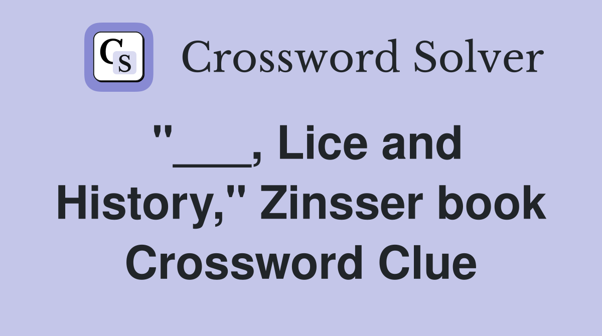 "___, Lice and History," Zinsser book Crossword Clue