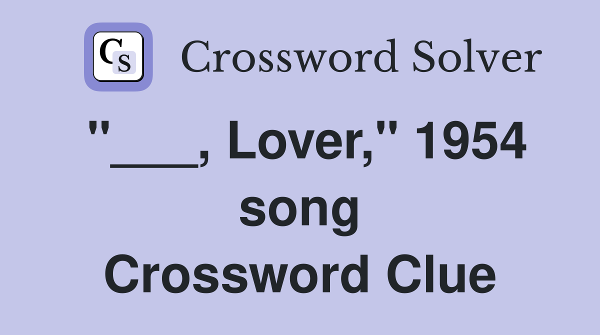 "___, Lover," 1954 song Crossword Clue