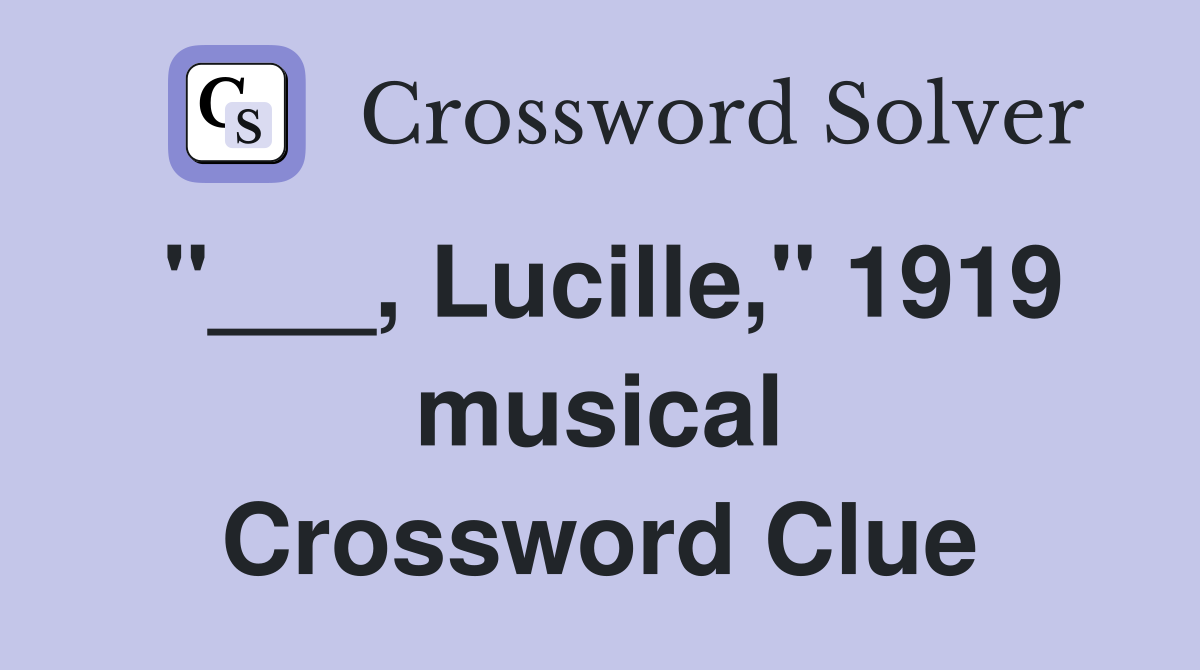 "___, Lucille," 1919 musical Crossword Clue