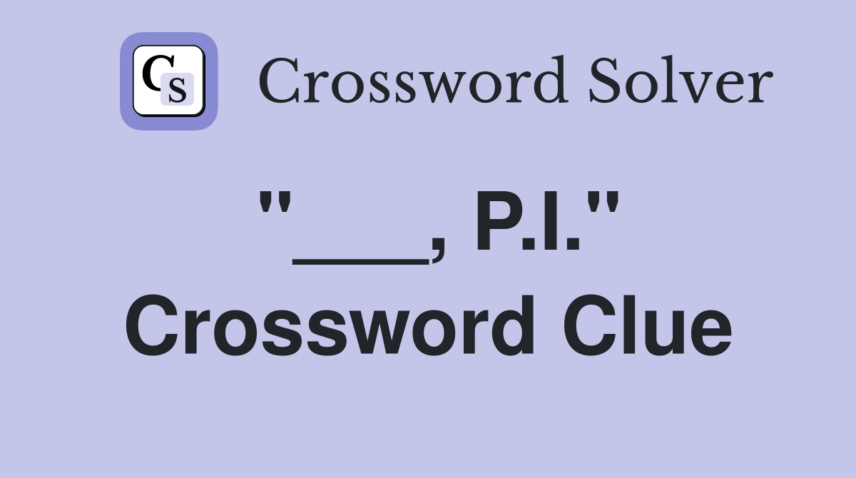 "___, P.I." Crossword Clue