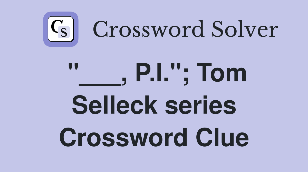 "___, P.I."; Tom Selleck series Crossword Clue