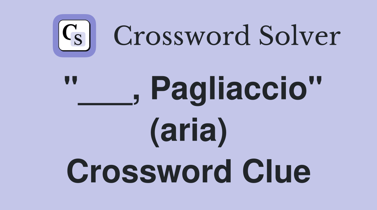 "___, Pagliaccio" (aria) Crossword Clue