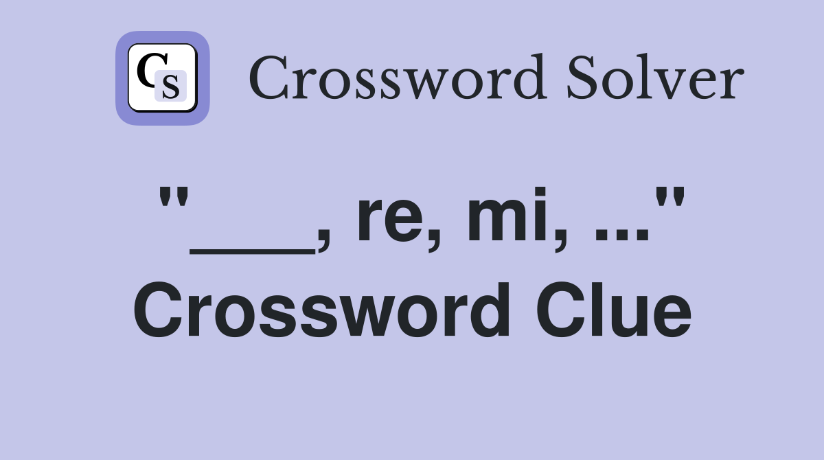 "___, re, mi, ..." Crossword Clue