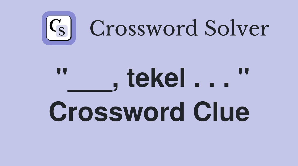 "___, tekel . . . " Crossword Clue