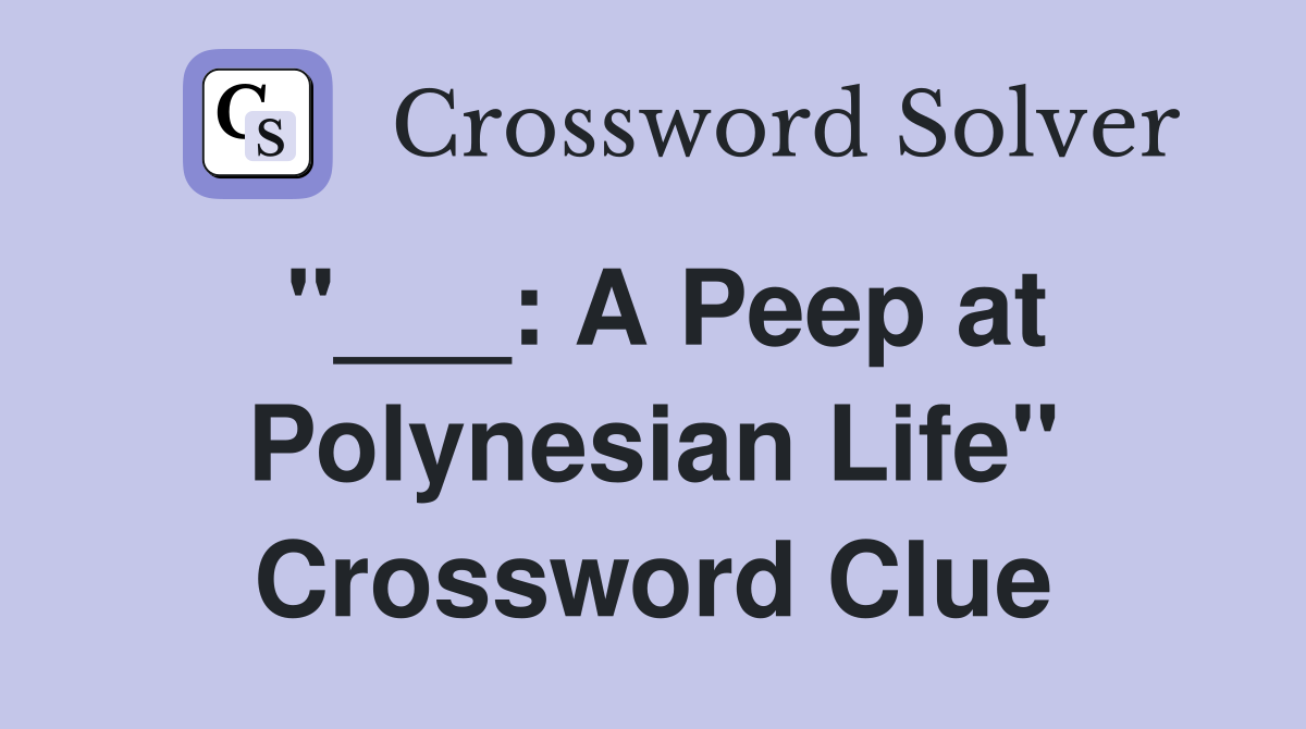 "___: A Peep at Polynesian Life" Crossword Clue