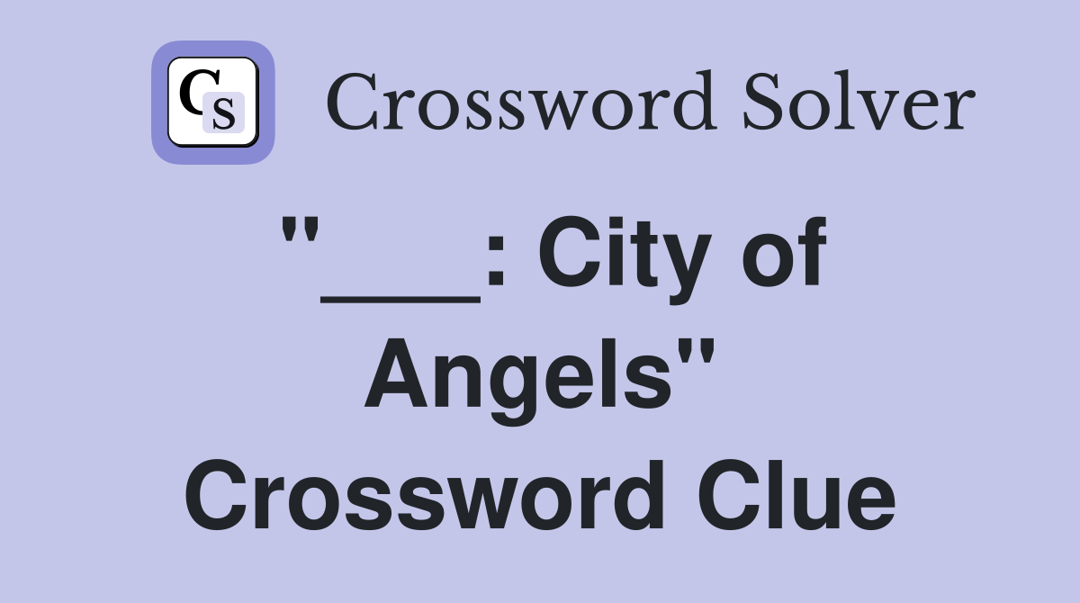 "___: City of Angels" Crossword Clue