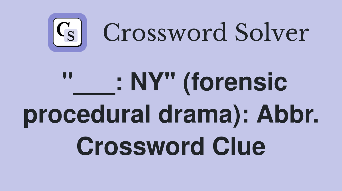 "___: NY" (forensic procedural drama): Abbr. Crossword Clue