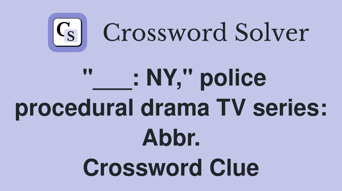 "___: NY," police procedural drama TV series: Abbr. Crossword Clue