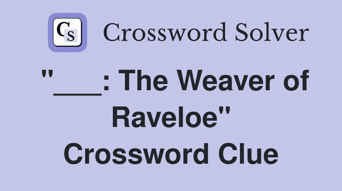 "___: The Weaver of Raveloe" Crossword Clue