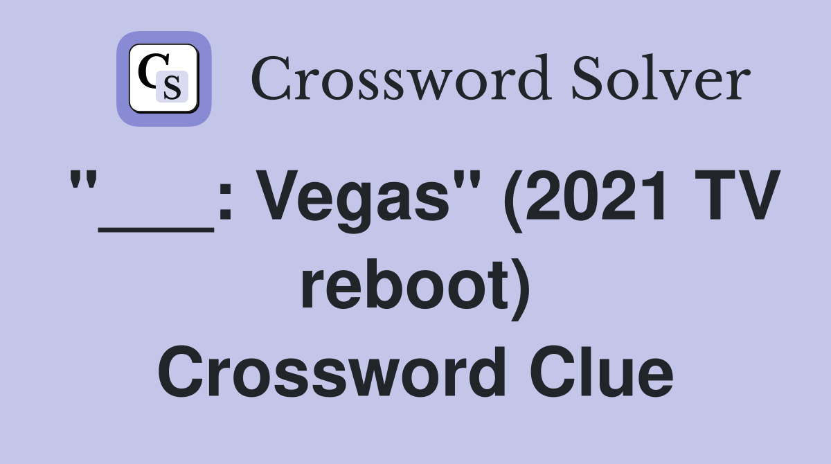 "___: Vegas" (2021 TV reboot) Crossword Clue