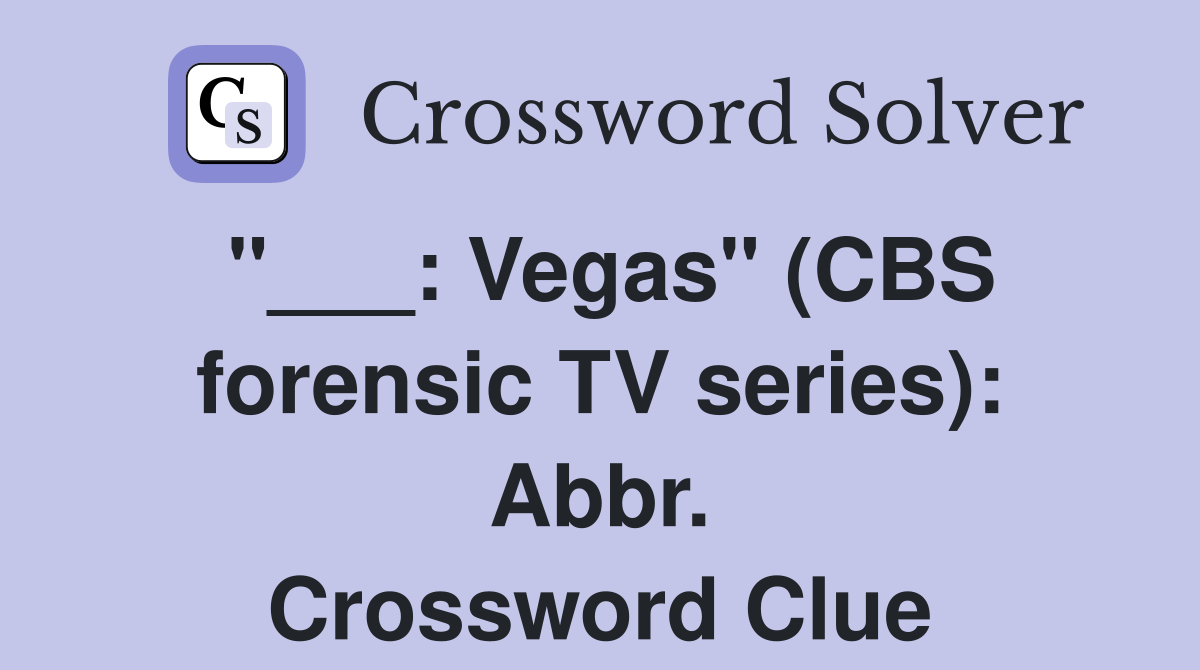 "___: Vegas" (CBS forensic TV series): Abbr. Crossword Clue