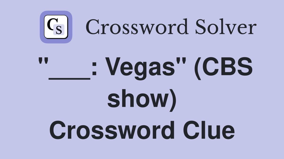 "___: Vegas" (CBS show) Crossword Clue