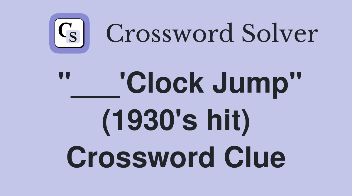 "___'Clock Jump" (1930's hit) Crossword Clue