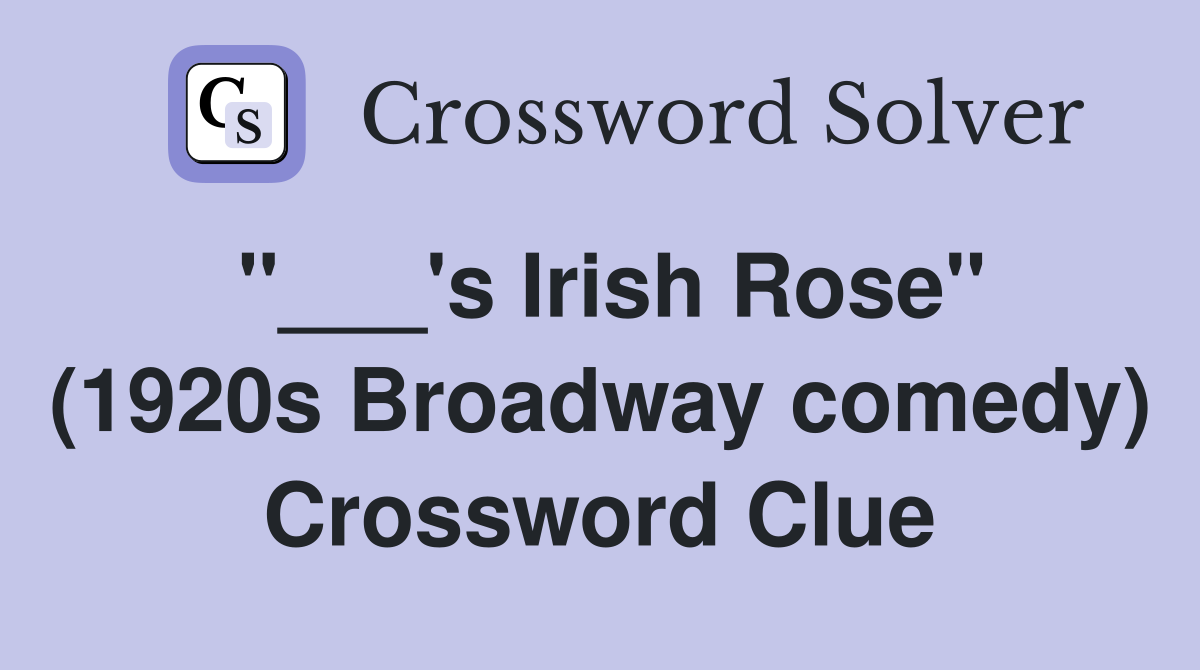 "___'s Irish Rose" (1920s Broadway comedy) Crossword Clue