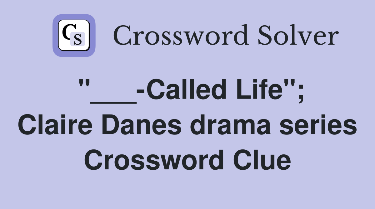 "___-Called Life"; Claire Danes drama series Crossword Clue