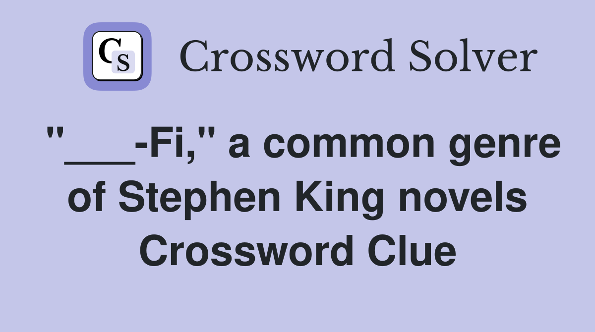 "___-Fi," a common genre of Stephen King novels Crossword Clue