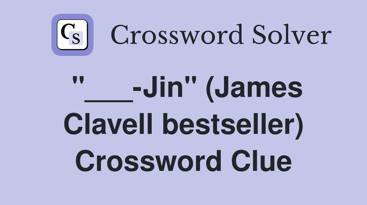 "___-Jin" (James Clavell bestseller) Crossword Clue