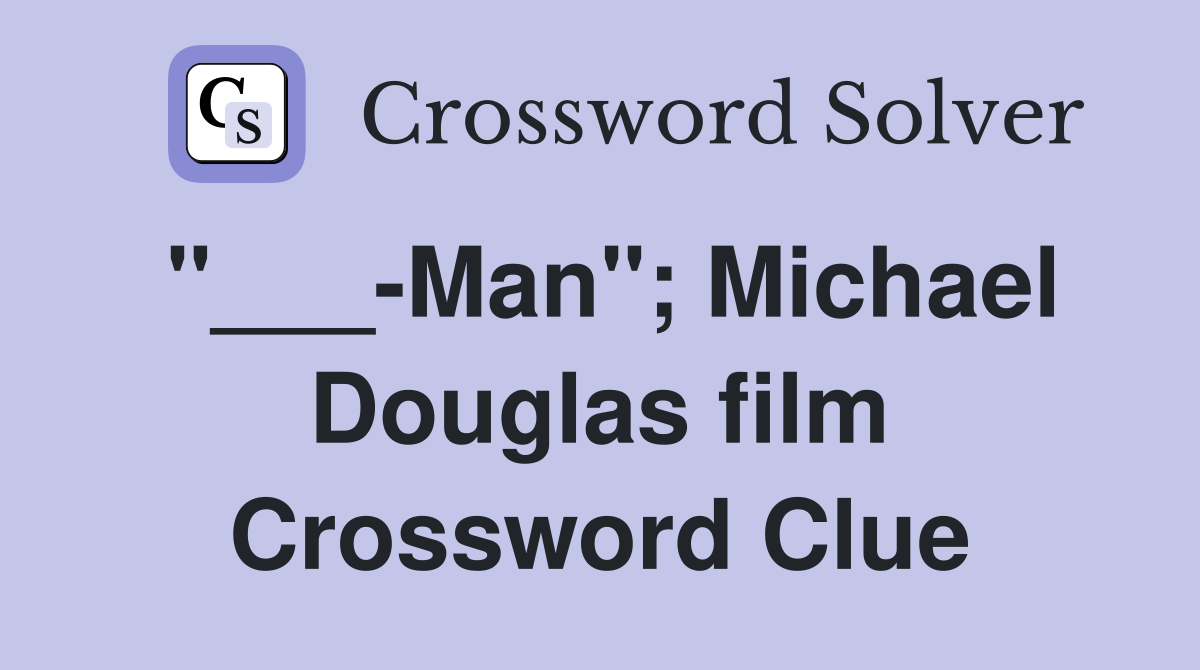 "___-Man"; Michael Douglas film Crossword Clue