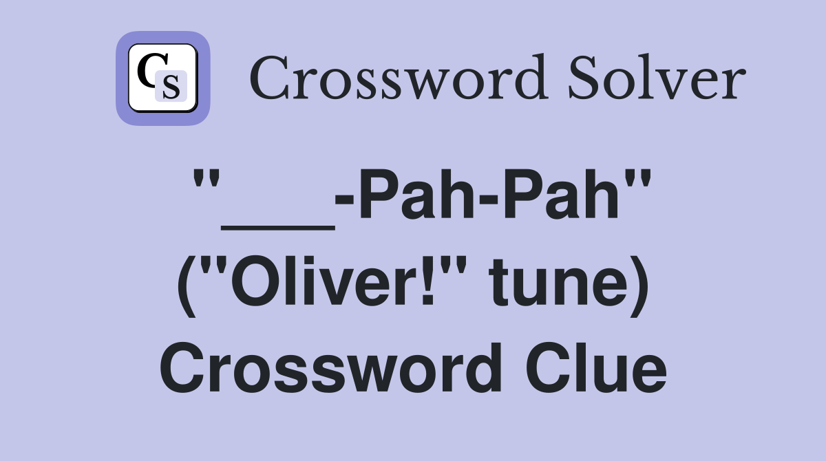"___-Pah-Pah" ("Oliver!" tune) Crossword Clue