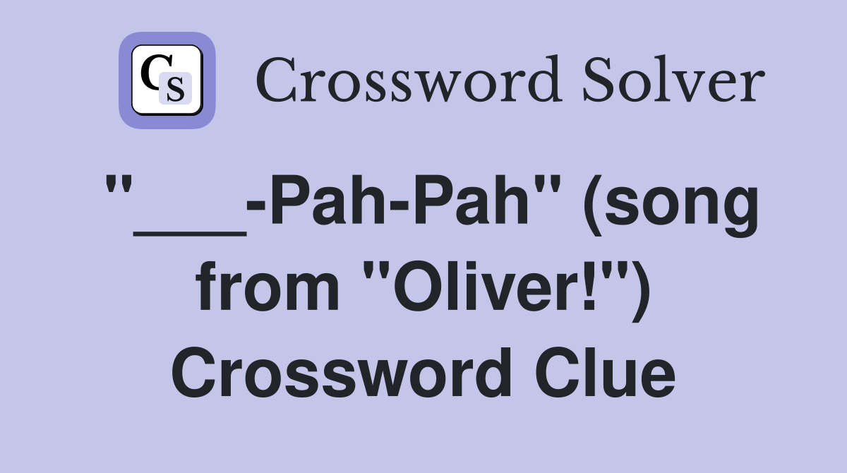 "___-Pah-Pah" (song from "Oliver!") Crossword Clue