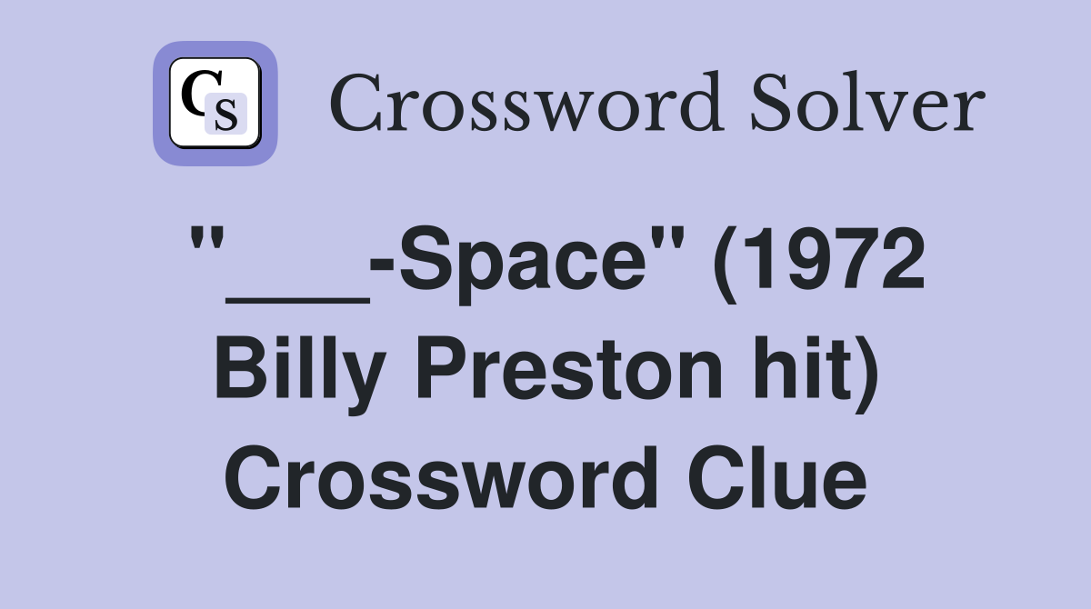 "___-Space" (1972 Billy Preston hit) Crossword Clue