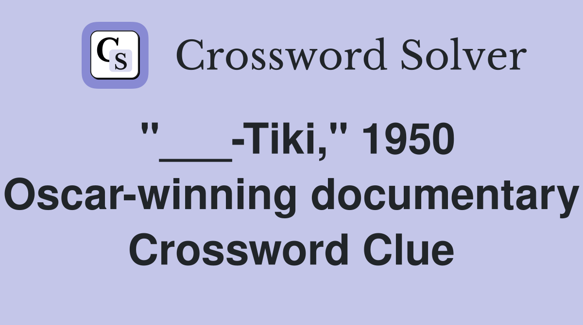 "___-Tiki," 1950 Oscar-winning documentary Crossword Clue